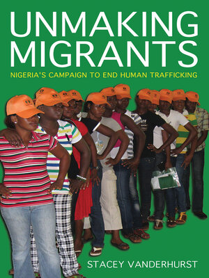 cover image of Unmaking Migrants